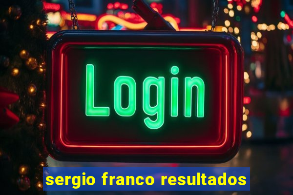 sergio franco resultados